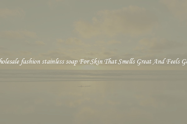 Wholesale fashion stainless soap For Skin That Smells Great And Feels Good